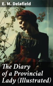 The Diary of a Provincial Lady (Illustrated)