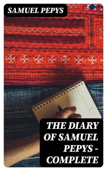 The Diary of Samuel Pepys  Complete - Samuel Pepys