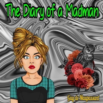 The Diary of a Madman - Guy de Maupassant