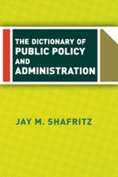 The Dictionary Of Public Policy And Administration