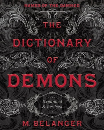 The Dictionary of Demons: Expanded & Revised - M. Belanger