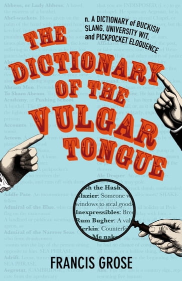 The Dictionary of the Vulgar Tongue - Francis Grose