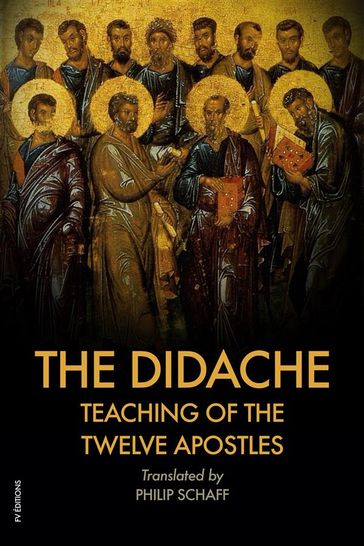 The Didache : TEACHING of the TWELVE APOSTLES - Philip Schaff