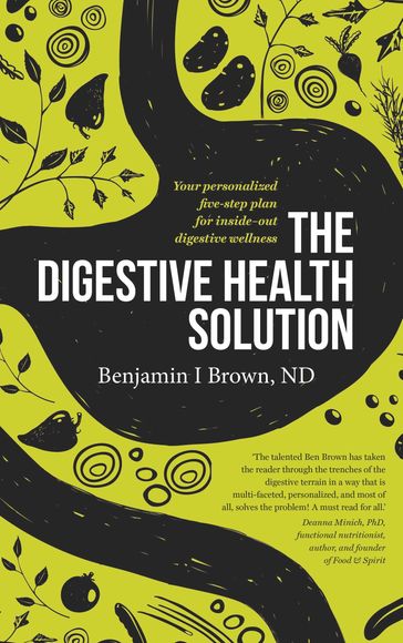 The Digestive Health Solution - ND Benjamin I. Brown