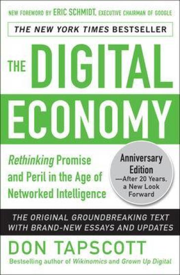 The Digital Economy ANNIVERSARY EDITION: Rethinking Promise and Peril in the Age of Networked Intelligence - Don Tapscott