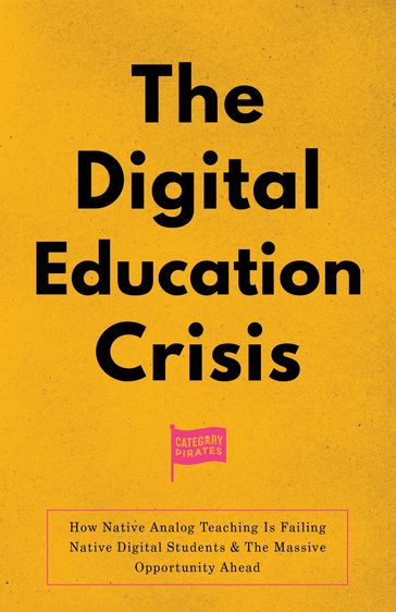 The Digital Education Crisis - Christopher Lochhead - Nicolas Cole - Eddie Yoon