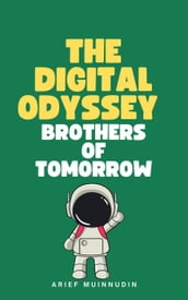 The Digital Odyssey Brothers Of Tomorrow