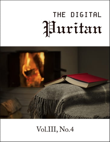 The Digital Puritan - Vol.III, No.4 - Joseph Alleine - Richard Sibbes - THOMAS WATSON