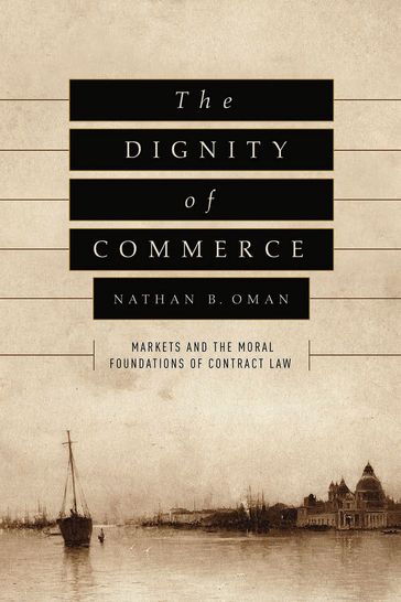 The Dignity of Commerce - Nathan B. Oman
