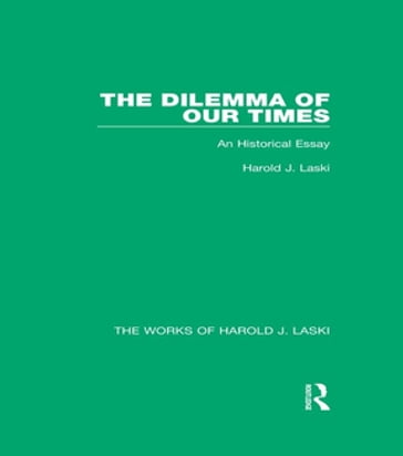 The Dilemma of Our Times (Works of Harold J. Laski) - Harold J. Laski