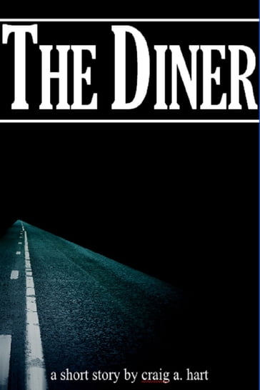The Diner (A Short Story) - Craig A. Hart