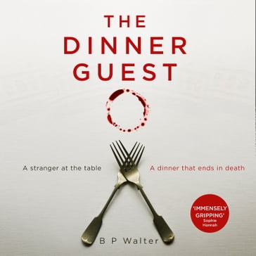 The Dinner Guest: The absolutely gripping Sunday Times bestseller with a breathtaking twist - B P Walter