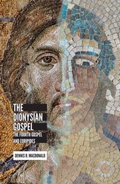 The Dionysian Gospel: The Fourth Gospel and Euripides