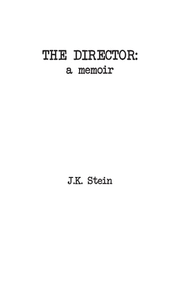 The Director: - J. K. Stein