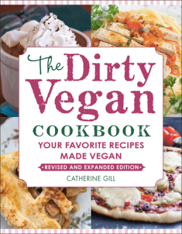 The Dirty Vegan Cookbook, Revised Edition - Catherine Gill