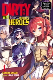 The Dirty Way to Destroy the Goddess s Heroes, Vol. 1 (light novel)