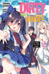 The Dirty Way to Destroy the Goddess s Heroes, Vol. 2 (light novel)