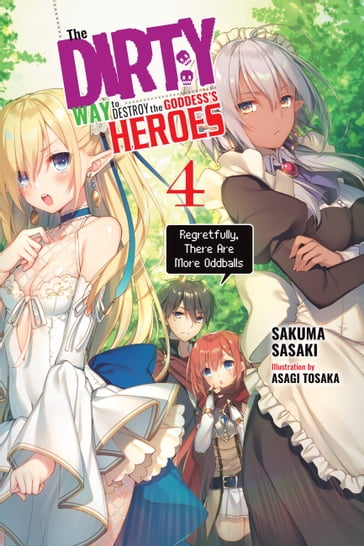 The Dirty Way to Destroy the Goddess's Heroes, Vol. 4 (light novel) - Sakuma Sasaki - Asagi Tohsaka