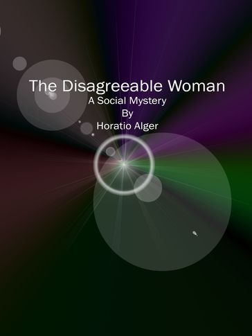 The Disagreeable Woman - Horatio Alger