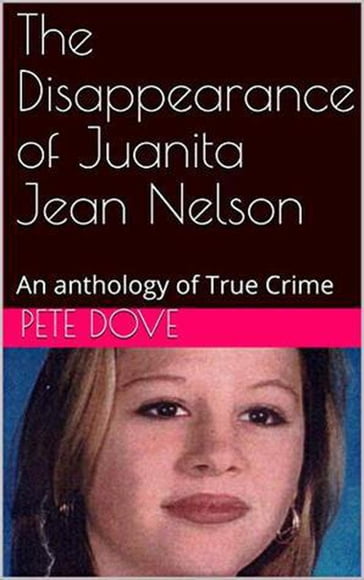 The Disappearance of Juanita Jean Nelson - Pete Dove