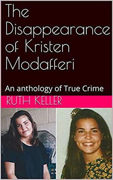 The Disappearance of Kristen Modafferi - Ruth Keller
