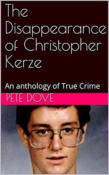 The Disappearance of Christopher Kerze - Pete Dove