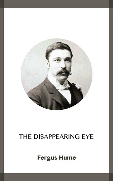 The Disappearing Eye - Fergus Hume