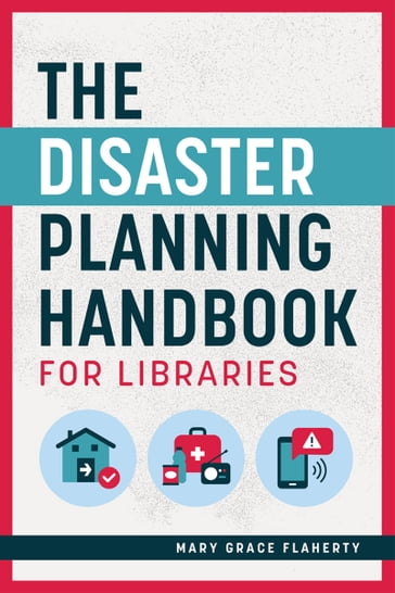 The Disaster Planning Handbook for Libraries - Mary Grace Flaherty