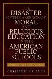 The Disaster of the Absence of Moral and Religious Education in the American Public Schools