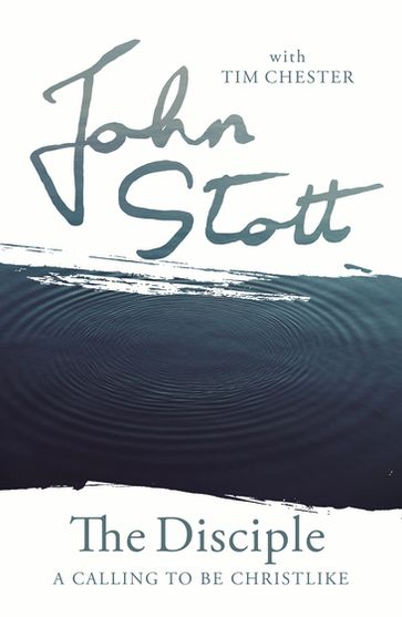 The Disciple - John Stott - Tim Chester