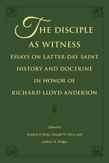 The Disciple as Witness: Essays on Latter-day Saint History and Doctrine in Honor of Richard Lloyd Anderson - Andrew H. - Donald W. - Hedges - Parry - Ricks - Stephen D.