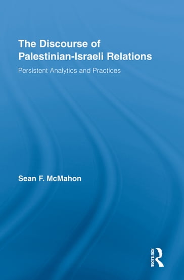 The Discourse of Palestinian-Israeli Relations - Sean F. McMahon
