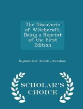 The Discoverie of Witchcraft. Being a Reprint of the First Edition - Scholar s Choice Edition