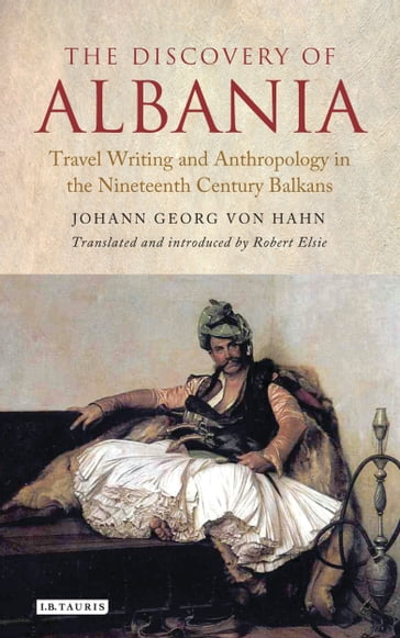 The Discovery of Albania - Johann George von Hahn