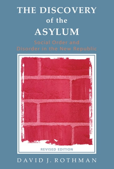 The Discovery of the Asylum - David J. Rothman