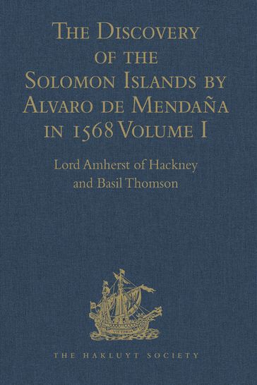 The Discovery of the Solomon Islands by Alvaro de Mendaña in 1568 - Basil Thomson - Lord Amherst of Hackney