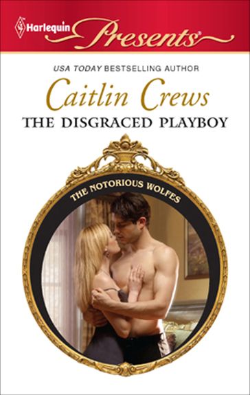 The Disgraced Playboy - Caitlin Crews
