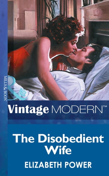 The Disobedient Wife (Mills & Boon Modern) - Elizabeth Power