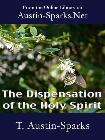 The Dispensation of the Holy Spirit - Theodore Austin-Sparks