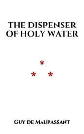 The Dispenser of Holy Water