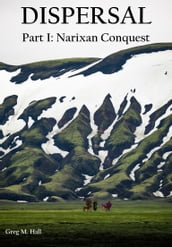 The Dispersal, Part I: Narixan Conquest