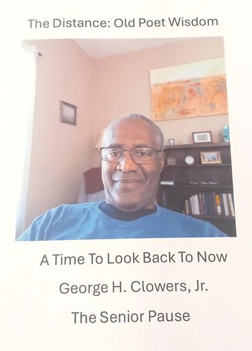 The Distance: Old Poet Wisdom - Jr. George H. Clowers