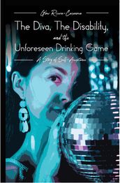 The Diva, The Disability, and The Unforeseen Drinking Game