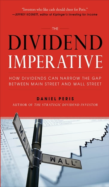 The Dividend Imperative: How Dividends Can Narrow the Gap between Main Street and Wall Street - Daniel Peris