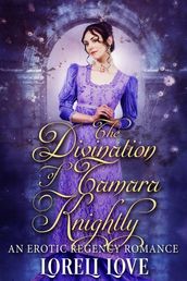 The Divination of Tamara Knightly: an Erotic Regency Romance