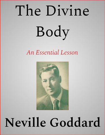 The Divine Body - Neville Goddard