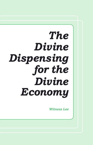 The Divine Dispensing for the Divine Economy - Witness Lee