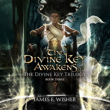 The Divine Key Awakens - James E Wisher