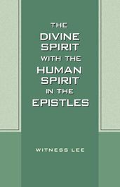 The Divine Spirit with the Human Spirit in the Epistles