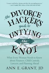 The Divorce Hacker s Guide to Untying the Knot